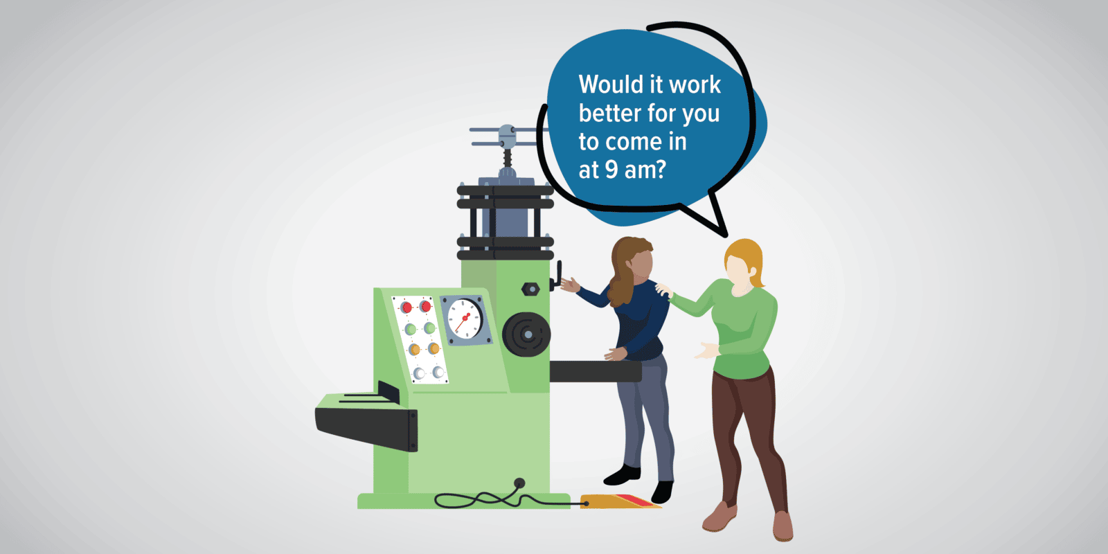 An illustration of a woman asking another women at a manufacturing machine if she needs to come to work at a better time for her schedule.